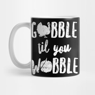 Gobble 'Til You Wobble Shirt, Cute Thanksgiving Turkey Gift Mug